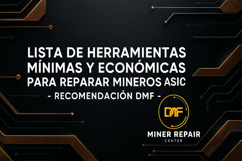 “Portada de la Lista DMF con el título ‘lista de herramientas mínimas y económicas para reparar mineros ASIC’, fondo tecnológico en negro y dorado con el logo de DMF Miner Repair Center.”